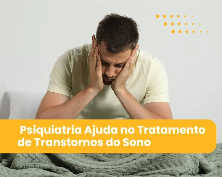 Como a Psiquiatria Ajuda no Tratamento de Transtornos do Sono