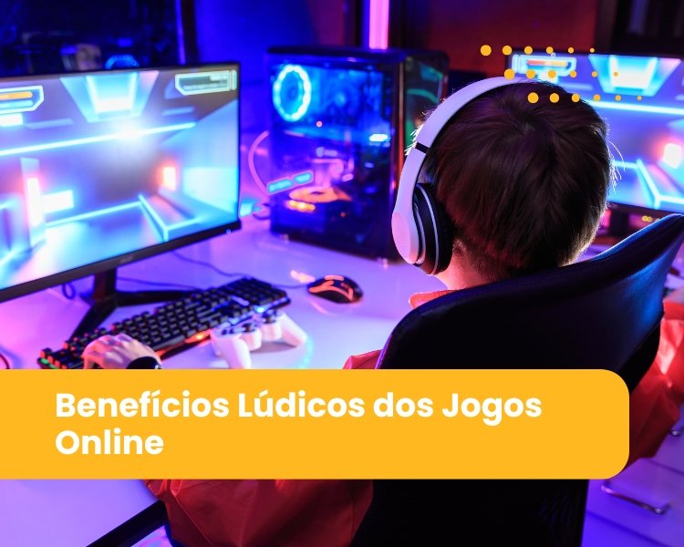 Benefícios Lúdicos dos Jogos Online