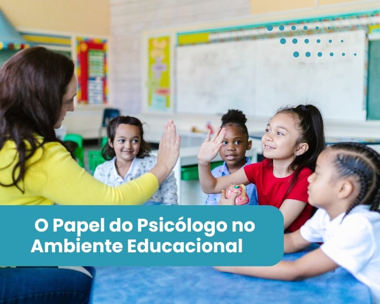 O Papel do Psicólogo no Ambiente Educacional