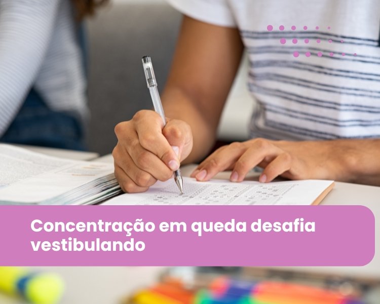 Aster Psicologia e Psiquiatria Guarulhos | São Paulo 1 Concentração em queda desafia vestibulando