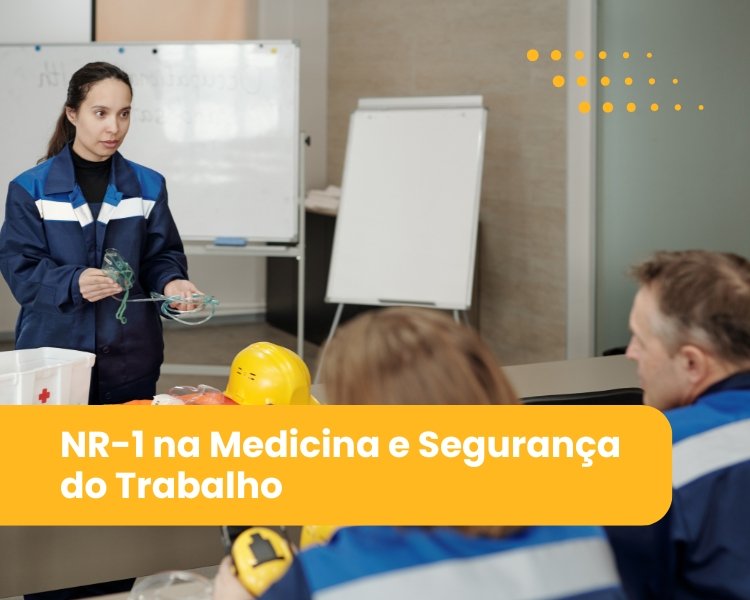 NR-1 na Medicina e Segurança do Trabalho