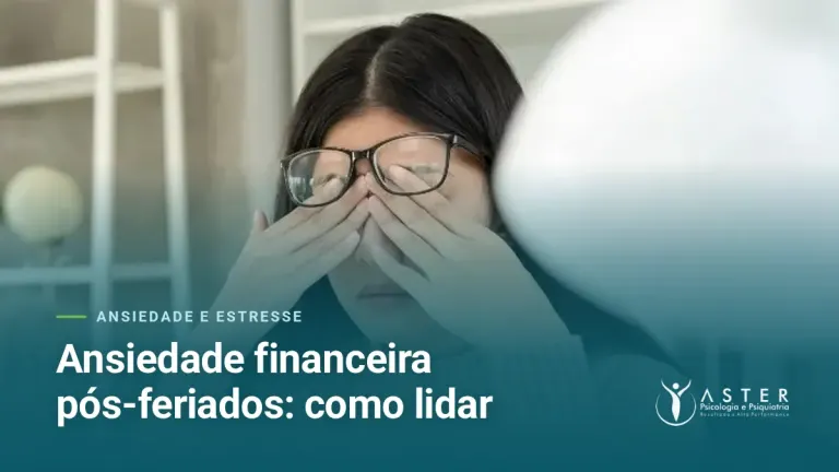 Ansiedade financeira pós-feriados: como lidar — Blog Aster Psicologia