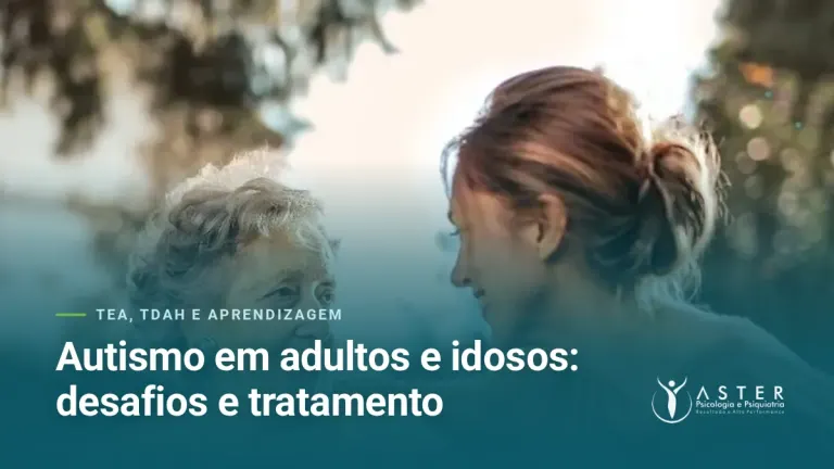 Autismo em adultos e idosos: desafios e tratamento — Blog Aster Psicologia