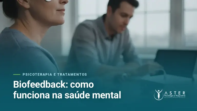 Biofeedback: como funciona na saúde mental — Blog Aster Psicologia