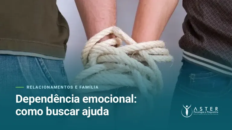 Dependência emocional: como buscar ajuda — Blog Aster Psicologia