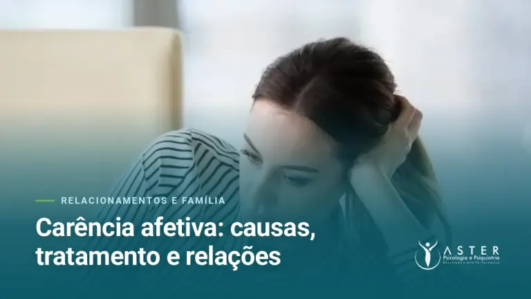 Carência afetiva: causas, tratamento e relações — Blog Aster Psicologia