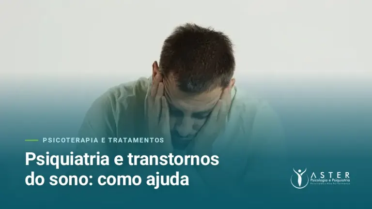 Psiquiatria e transtornos do sono: como ajuda — Blog Aster Psicologia