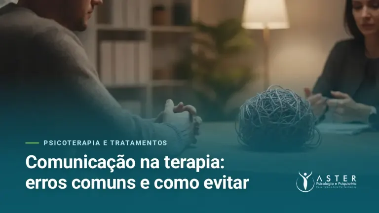 Comunicação na terapia: erros comuns e como evitar — Blog Aster Psicologia