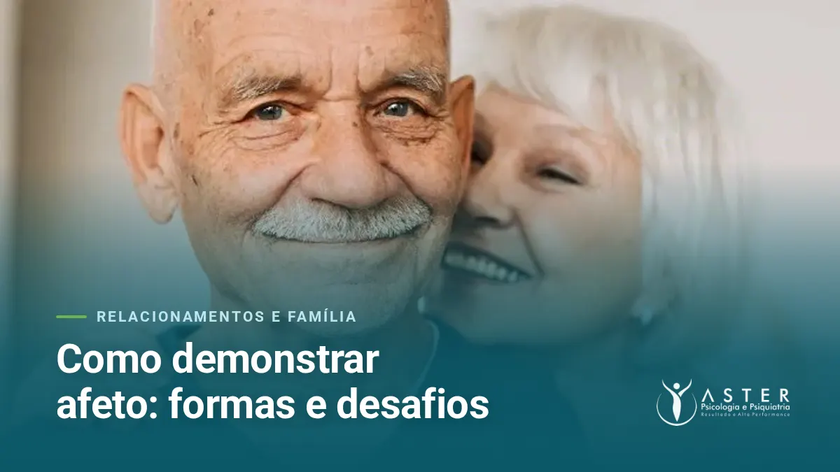 Como demonstrar afeto: formas e desafios — Blog Aster Psicologia