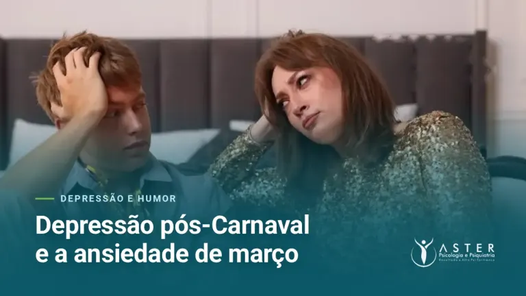 Depressão pós-Carnaval e a ansiedade de março — Blog Aster Psicologia