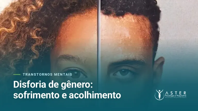 Disforia de gênero: sofrimento e acolhimento — Blog Aster Psicologia