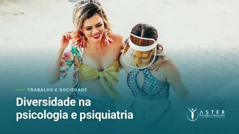 Diversidade na psicologia e psiquiatria — Blog Aster Psicologia
