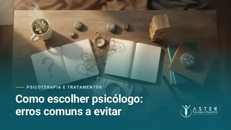 Como escolher psicólogo: erros comuns a evitar — Blog Aster Psicologia