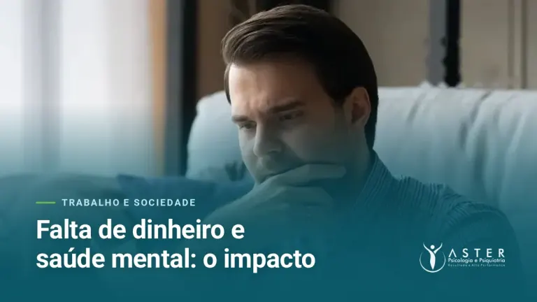 Falta de dinheiro e saúde mental: o impacto — Blog Aster Psicologia