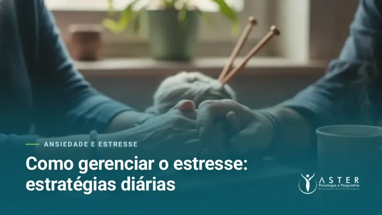 Como gerenciar o estresse: estratégias diárias — Blog Aster Psicologia