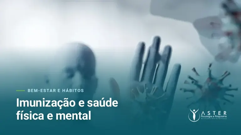 Imunização e saúde física e mental — Blog Aster Psicologia