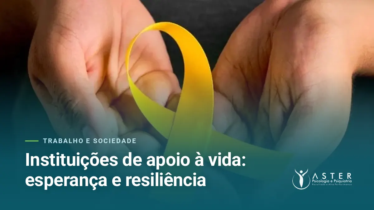 Instituições de apoio à vida: esperança e resiliência — Blog Aster Psicologia
