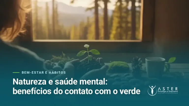 Natureza e saúde mental: benefícios do contato com o verde — Blog Aster Psicologia