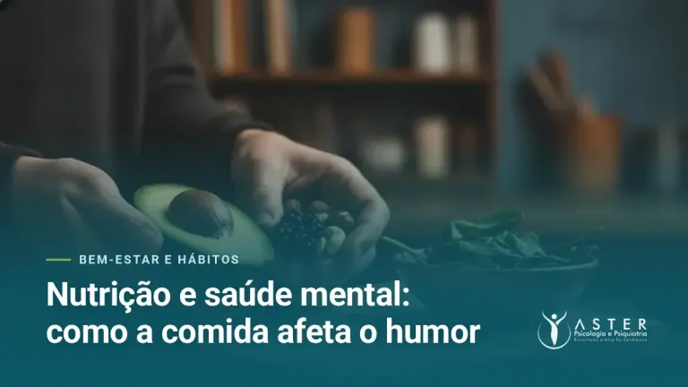 Nutrição e saúde mental: como a comida afeta o humor — Blog Aster Psicologia