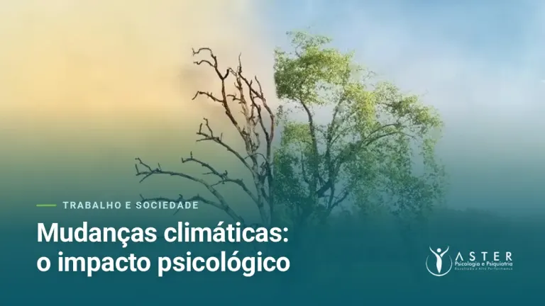 Mudanças climáticas: o impacto psicológico — Blog Aster Psicologia