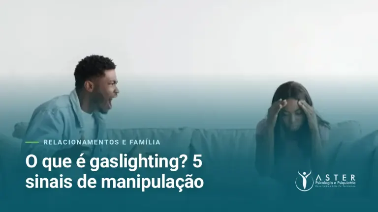 O que é gaslighting? 5 sinais de manipulação — Blog Aster Psicologia