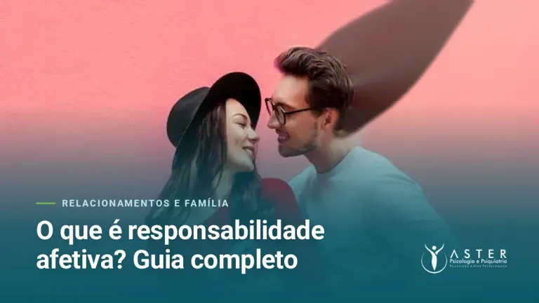O que é responsabilidade afetiva? Guia completo — Blog Aster Psicologia