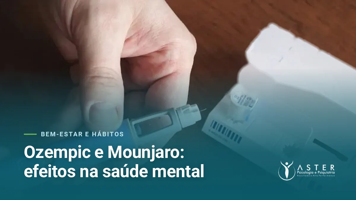 Ozempic e Mounjaro: efeitos na saúde mental — Blog Aster Psicologia