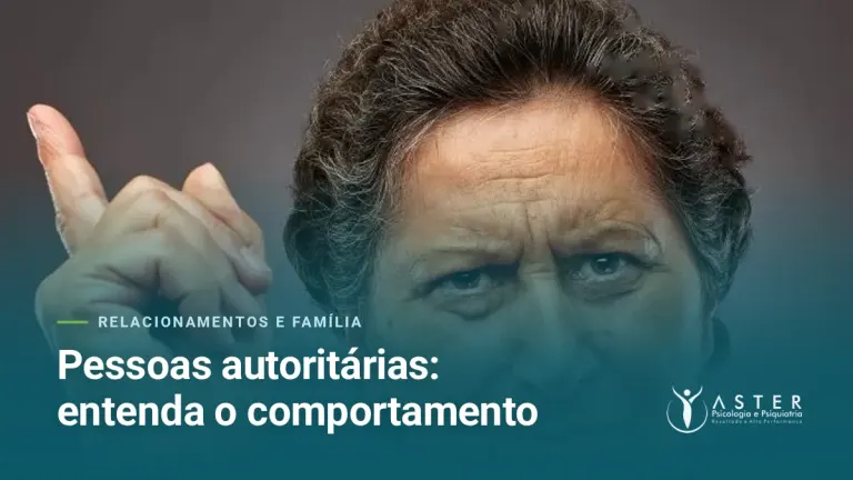 Pessoas autoritárias: entenda o comportamento — Blog Aster Psicologia