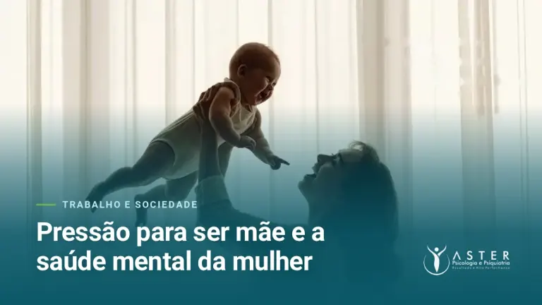 Pressão para ser mãe e a saúde mental da mulher — Blog Aster Psicologia