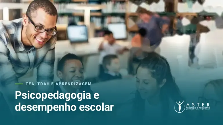 Psicopedagogia e desempenho escolar — Blog Aster Psicologia