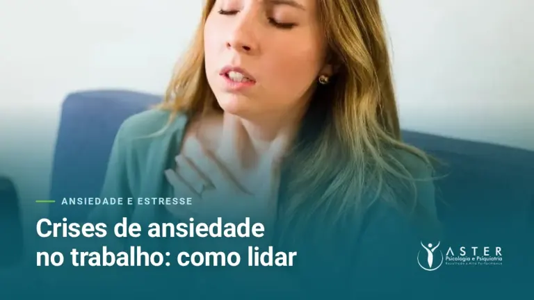 Crises de ansiedade no trabalho: como lidar — Blog Aster Psicologia