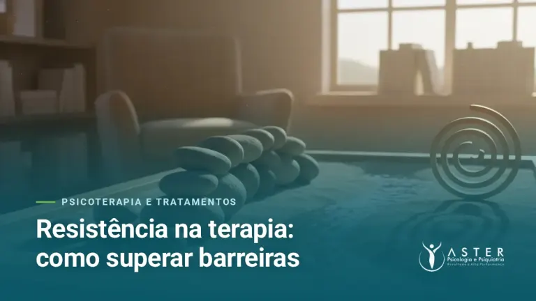 Resistência na terapia: como superar barreiras — Blog Aster Psicologia