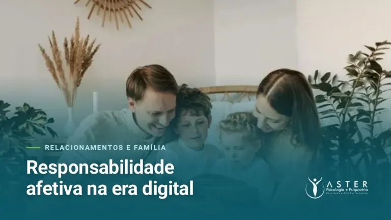 Responsabilidade afetiva na era digital — Blog Aster Psicologia