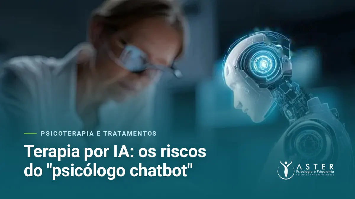 Terapia por IA: os riscos do "psicólogo chatbot" — Blog Aster Psicologia