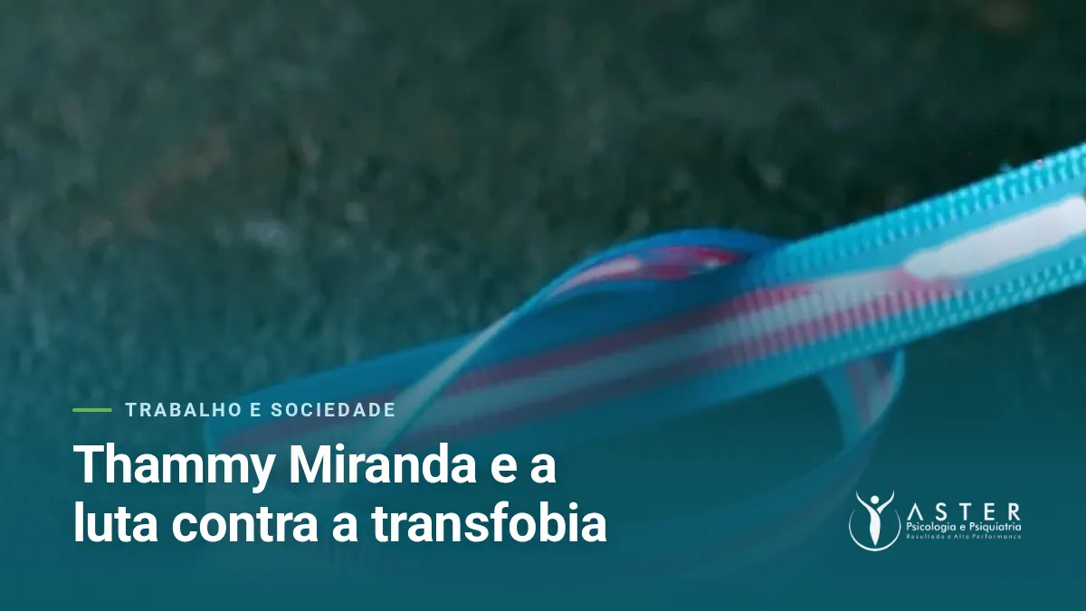 Thammy Miranda e a luta contra a transfobia — Blog Aster Psicologia