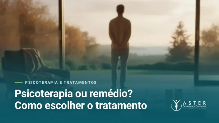 Psicoterapia ou remédio? Como escolher o tratamento — Blog Aster Psicologia