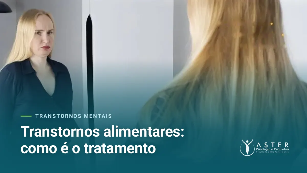 Transtornos alimentares: como é o tratamento — Blog Aster Psicologia