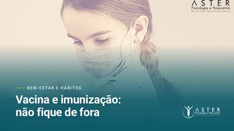 Vacina e imunização: não fique de fora — Blog Aster Psicologia