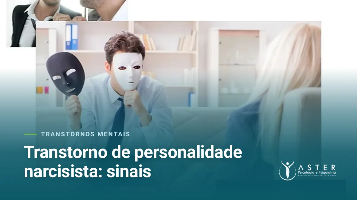 Transtorno de personalidade narcisista: sinais — Blog Aster Psicologia